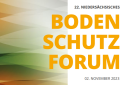 22. Niedersächsisches Bodenschutzforum (Flyer) 22. Niedersächsisches Bodenschutzforum (Flyer)